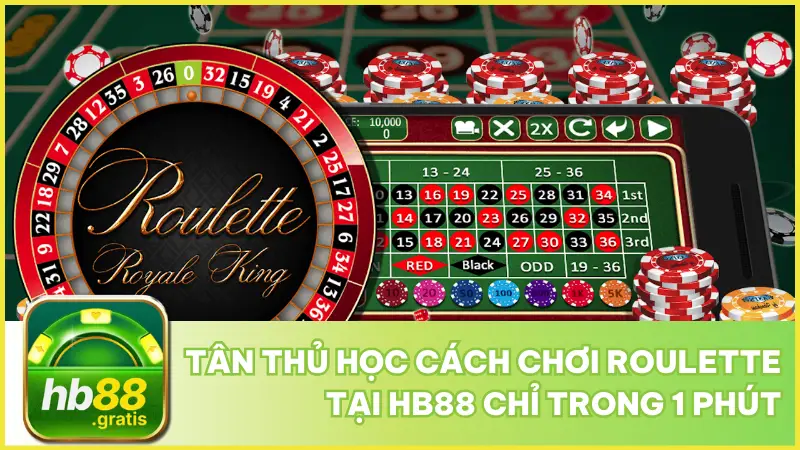 Tân Thủ Học Cách Chơi Roulette Tại hb88 Chỉ Trong 1 Phút