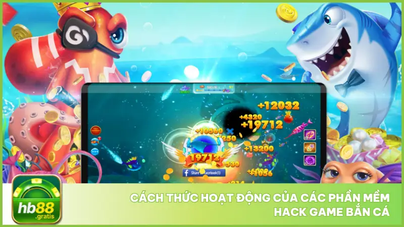Cách thức hoạt động của các phần mềm hack game bắn cá như thế nào?