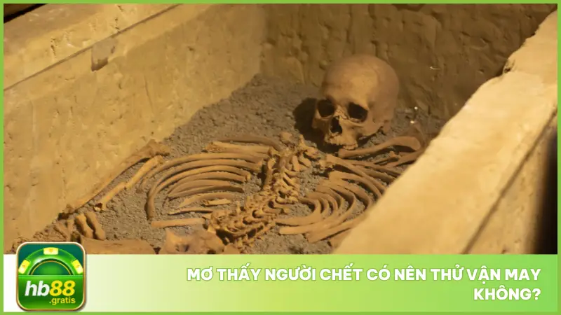 Liệu rằng khi nằm mơ thấy người chết có nên thử vận may không?