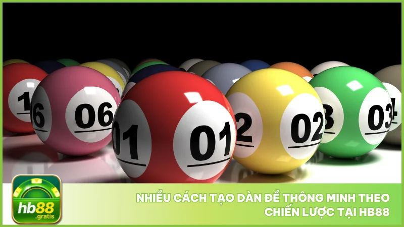 Cách tạo dàn đề hb88 chuẩn xác giúp tăng tỷ lệ trúng 3 Nhiều cách tạo dàn đề thông minh theo chiến lược tại hb88