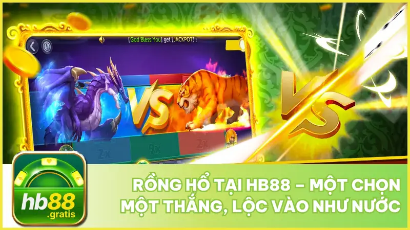 Rồng Hổ Tại hb88 – Một Chọn Một Thắng, Lộc Vào Như Nước