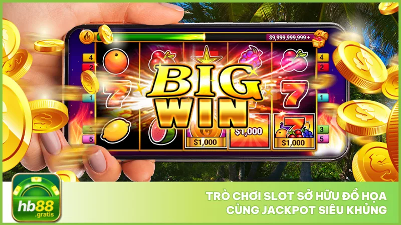 Hb88 GRatis- Đăng ký nhận code 88, tặng 200k 20 Trò chơi Slot sở hữu đồ họa cùng Jackpot siêu khủng